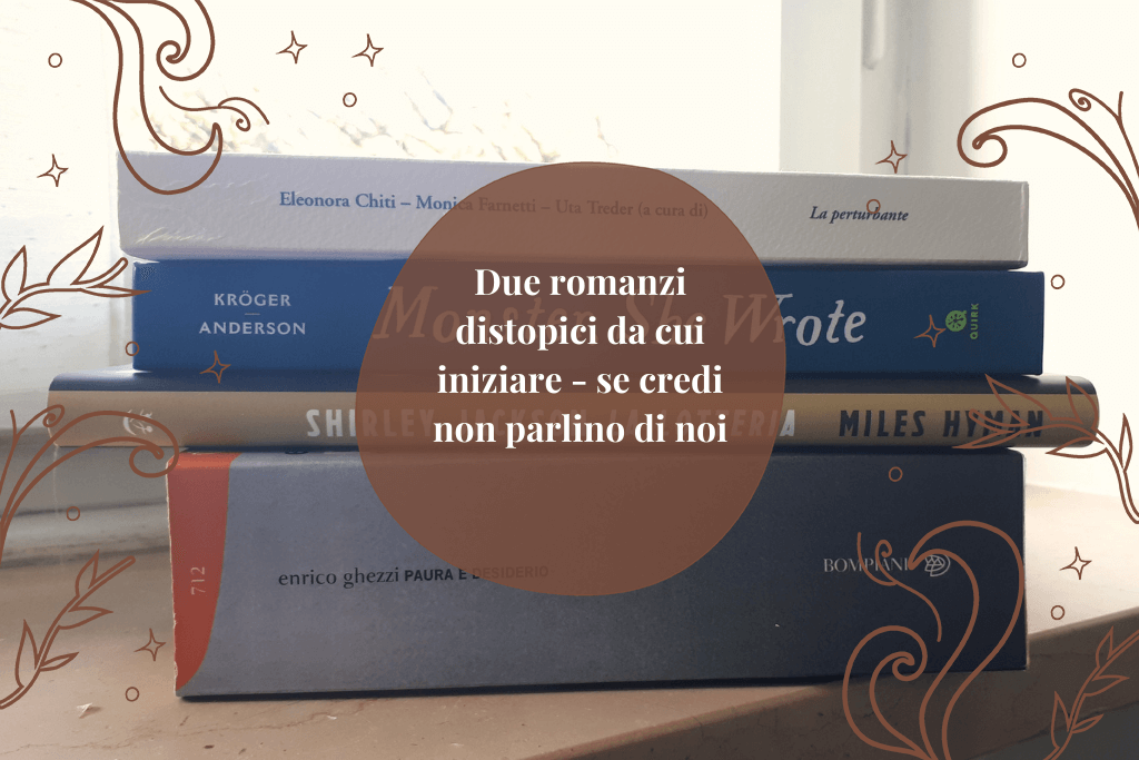 Due Romanzi Distopici Da Cui Iniziare - Se Credi Non Parlino Di Noi